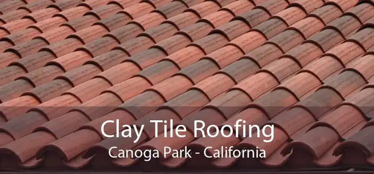 Clay Tile Roofing Canoga Park - California