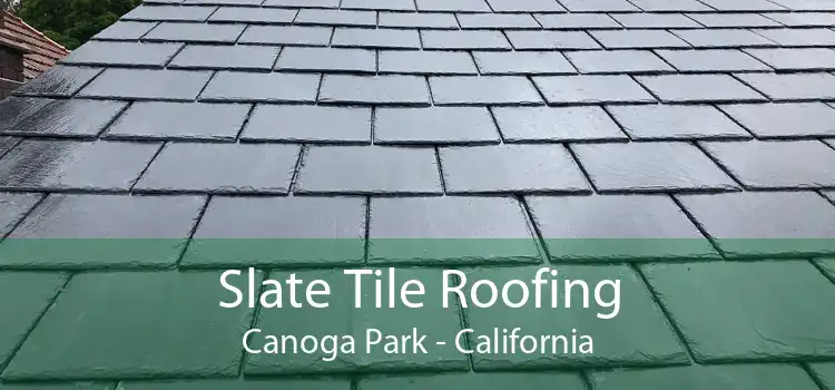 Slate Tile Roofing Canoga Park - California