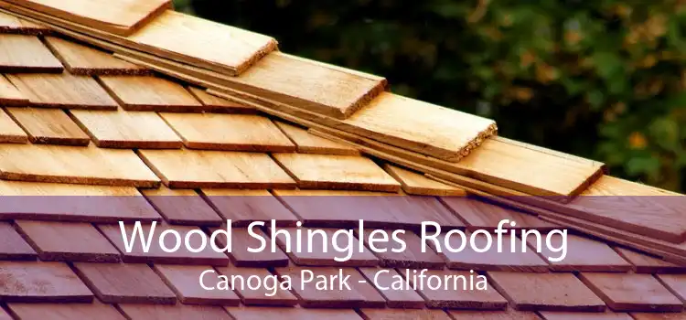 Wood Shingles Roofing Canoga Park - California